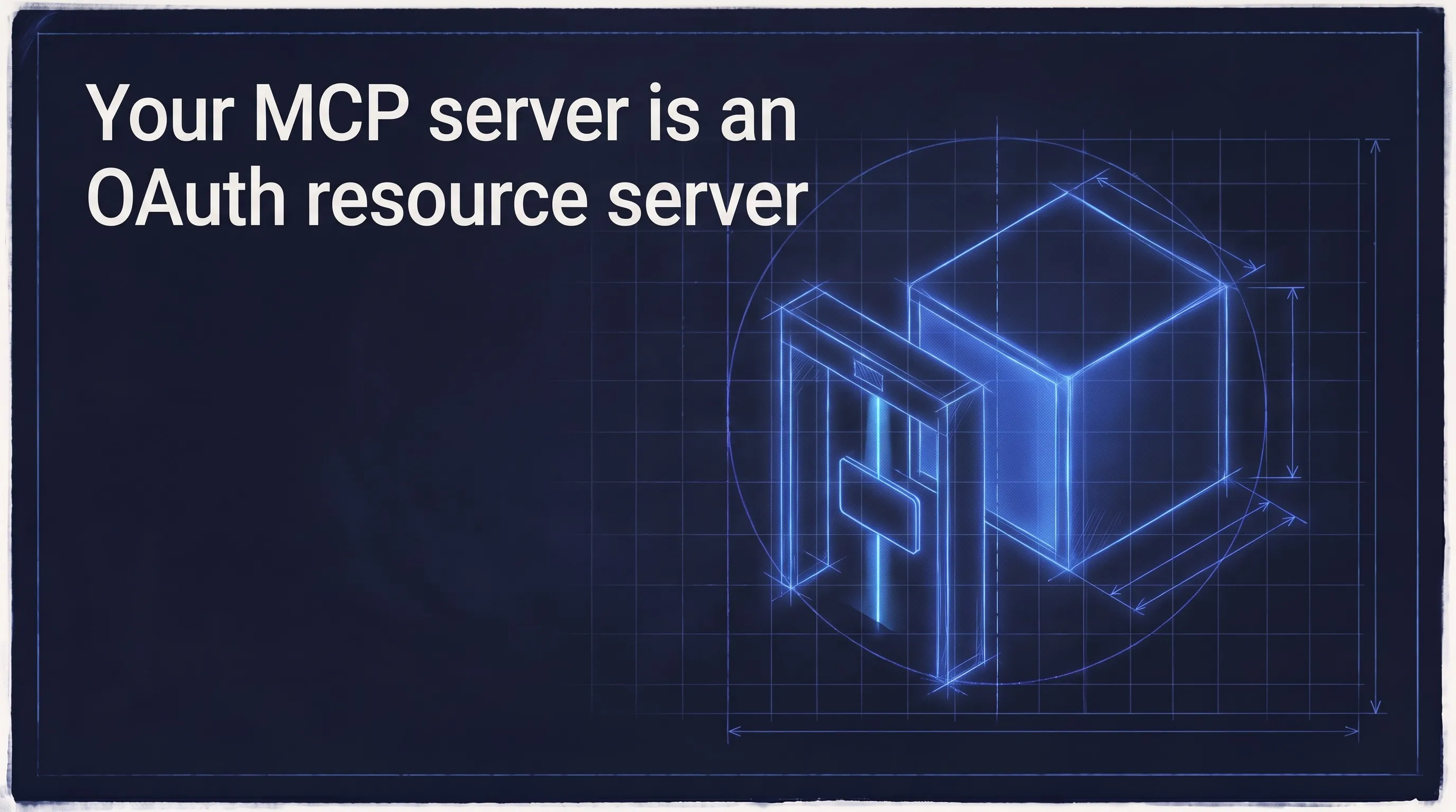 Your MCP server is an OAuth resource server: what it must do