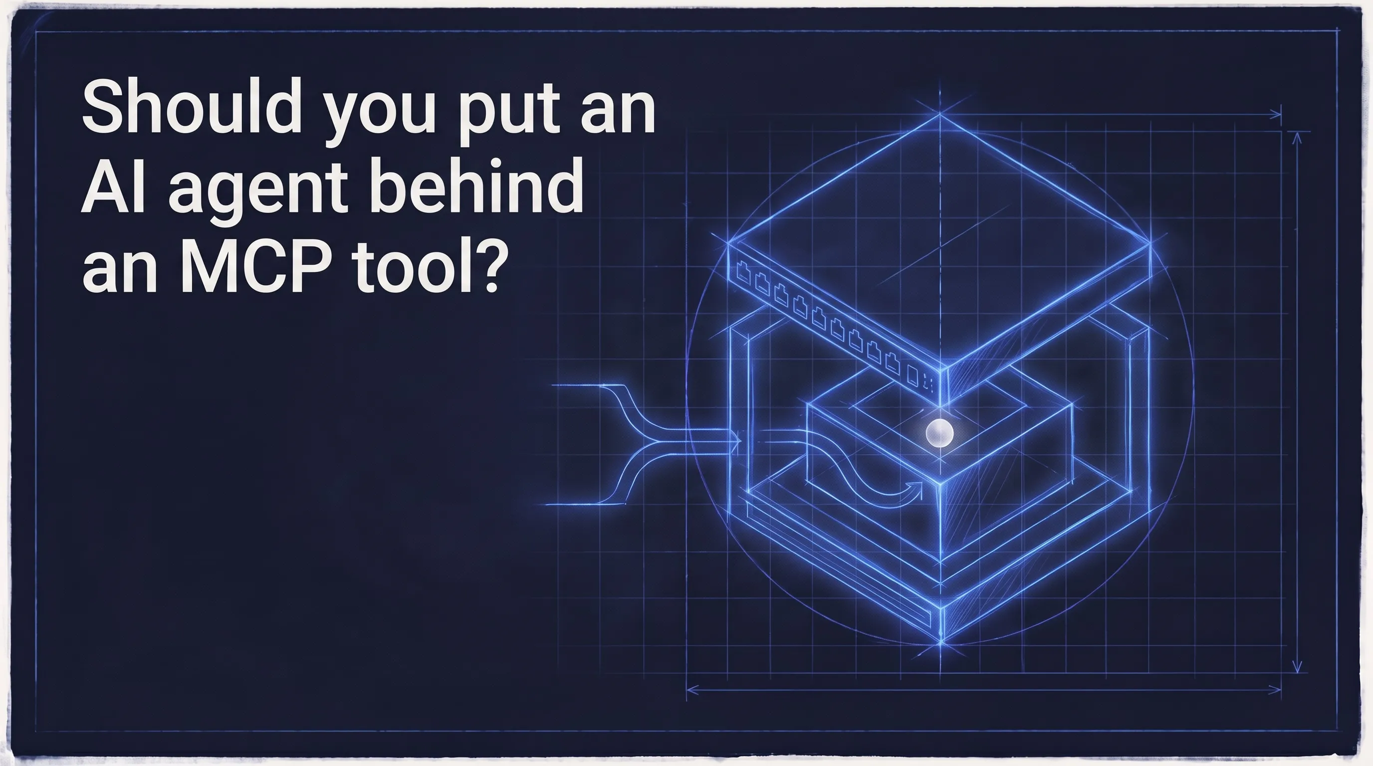 Should you put an AI agent behind an MCP tool?