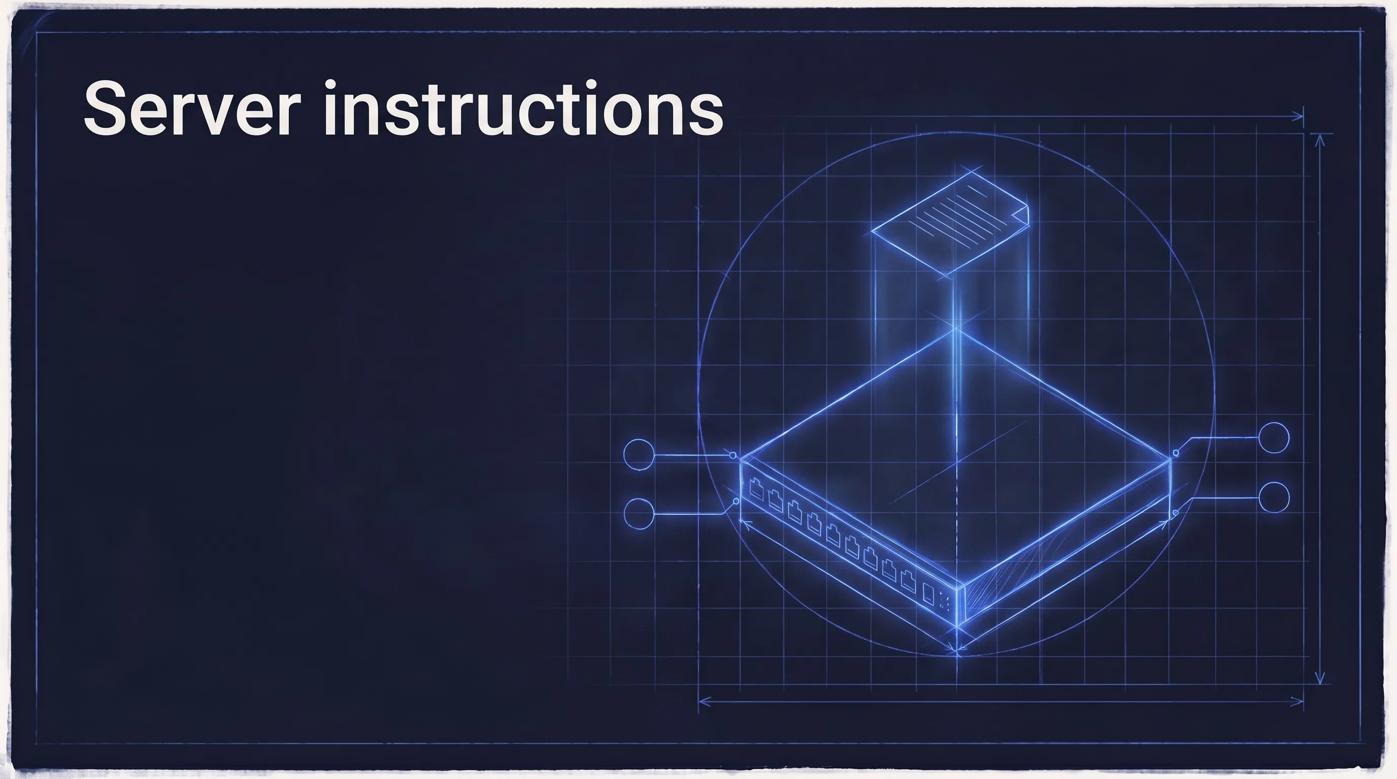Server instructions: the paragraph every model reads first