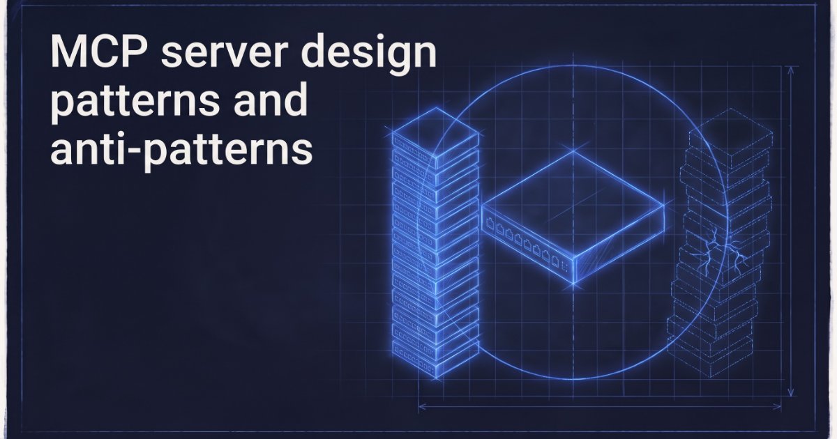 MCP server design patterns and anti-patterns