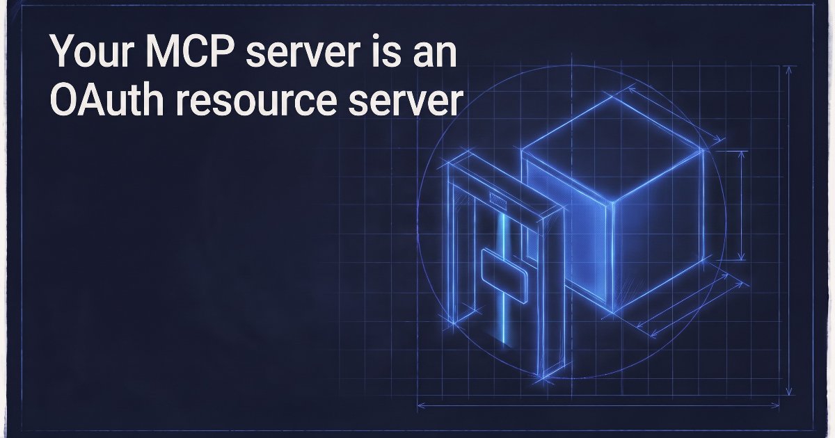 Your MCP server is an OAuth resource server: what it must do